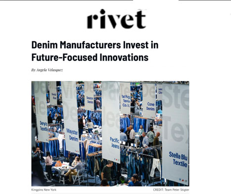 Global Denim Talks Sustainability and Evolution on Sourcing Journal /Rivets newest Denim article, titled “Denim Manufacturers Invest in Future-Focused Innovation”